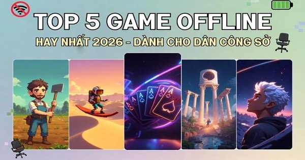 Top 5 Game Mobile Offline Giúp Dân Văn Phòng “Thoát Khỏi Thực Tế” Năm 2026